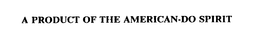 A PRODUCT OF THE AMERICAN-DO SPIRIT trademark
