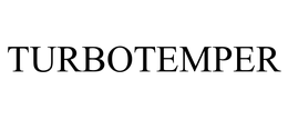 TURBOTEMPER trademark