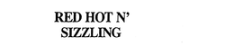 RED HOT N' SIZZLING trademark