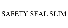 SAFETY SEAL SLIM trademark