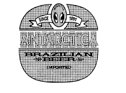 ANTARCTICA SINCE 1891 ANTARCTICA BRAZILIAN BEER IMPORTED trademark