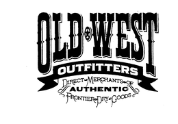 OLD WEST OUTFITTERS DIRECT MERCHANTS OF AUTHENTIC FRONTIER DRY GOODS trademark