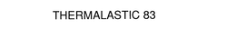THERMALASTIC 83 trademark