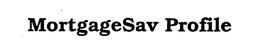 MORTGAGESAV PROFILE trademark