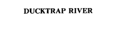 DUCKTRAP RIVER trademark