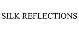 SILK REFLECTIONS trademark