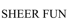 SHEER FUN trademark