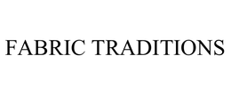FABRIC TRADITIONS trademark