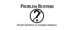 PROBLEM BUSTERS? SIMPLE SOLUTIONS TO COMPLEX PROBLEMS trademark