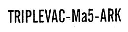TRIPLEVAC-MA5-ARK trademark