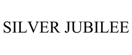 SILVER JUBILEE trademark