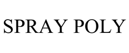 SPRAY POLY trademark