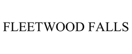 FLEETWOOD FALLS trademark