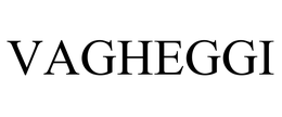 VAGHEGGI trademark