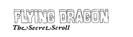 FLYING DRAGON THE SECRET SCROLL trademark