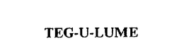 TEG-U-LUME trademark
