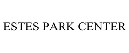 ESTES PARK CENTER trademark