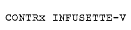 CONTRX INFUSETTE-V trademark