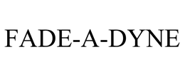 FADE-A-DYNE trademark