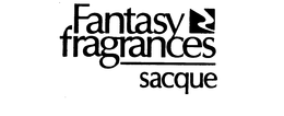 FANTASY FRAGRANCES SACQUE trademark