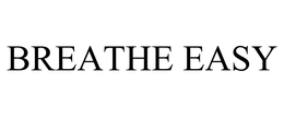 BREATHE EASY trademark