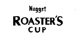 NUGGET ROASTER'S CUP trademark
