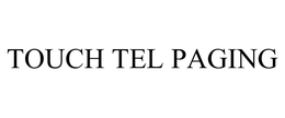 TOUCH TEL PAGING trademark