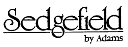 SEDGEFIELD BY ADAMS trademark