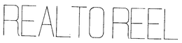 REAL TO REEL trademark
