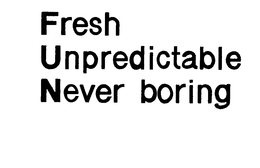 FRESH UNPREDICTABLE NEVER BORING trademark