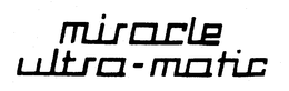 MIRACLE ULTRA-MATIC trademark