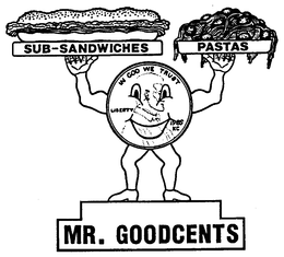 MR. GOODCENTS SUB-SANDWICHES PASTAS LIBERTY IN GOD WE TRUST 1989 KC trademark