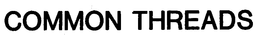 COMMON THREADS trademark