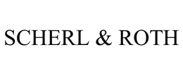 SCHERL & ROTH trademark