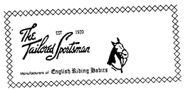 THE TAILORED SPORTSMAN EST 1920 MANUFACTURERS OF ENGLISH RIDING HABITS trademark