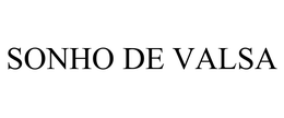 SONHO DE VALSA trademark