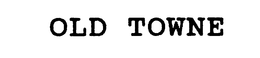OLD TOWNE trademark