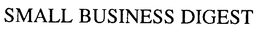 SMALL BUSINESS DIGEST trademark