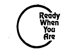 READY WHEN YOU ARE trademark