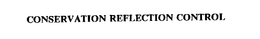 CONSERVATION REFLECTION CONTROL trademark