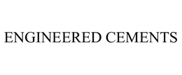 ENGINEERED CEMENTS trademark