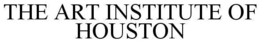 THE ART INSTITUTE OF HOUSTON trademark