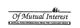 OF MUTUAL INTEREST MUTUAL FUND INFORMATION FROM THE VANGUARD GROUP trademark