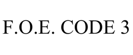 F.O.E. CODE 3 trademark