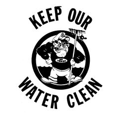 KEEP OUR WATER CLEAN NO TRASH trademark