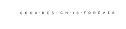 GOOD-DESIGN-IS-FOREVER trademark
