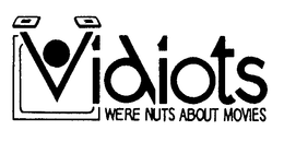 VIDIOTS WE'RE NUTS ABOUT MOVIES trademark