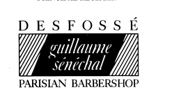 DESFOSSE GUILLAUME SENECHAL PARISIAN BARBERSHOP trademark
