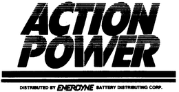 ACTION POWER DISTRIBUTED BY ENERDYNE BATTERY DISTRIBUTING CORP. trademark