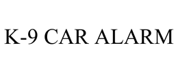 K-9 CAR ALARM trademark